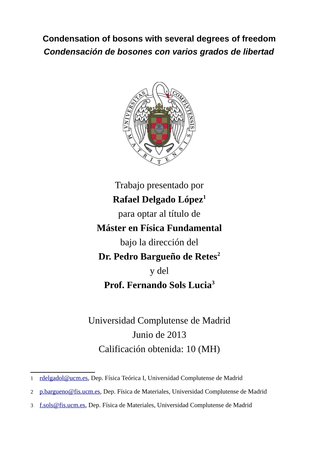 Condensation of Bosons with Several Degrees of Freedom Condensación De Bosones Con Varios Grados De Libertad