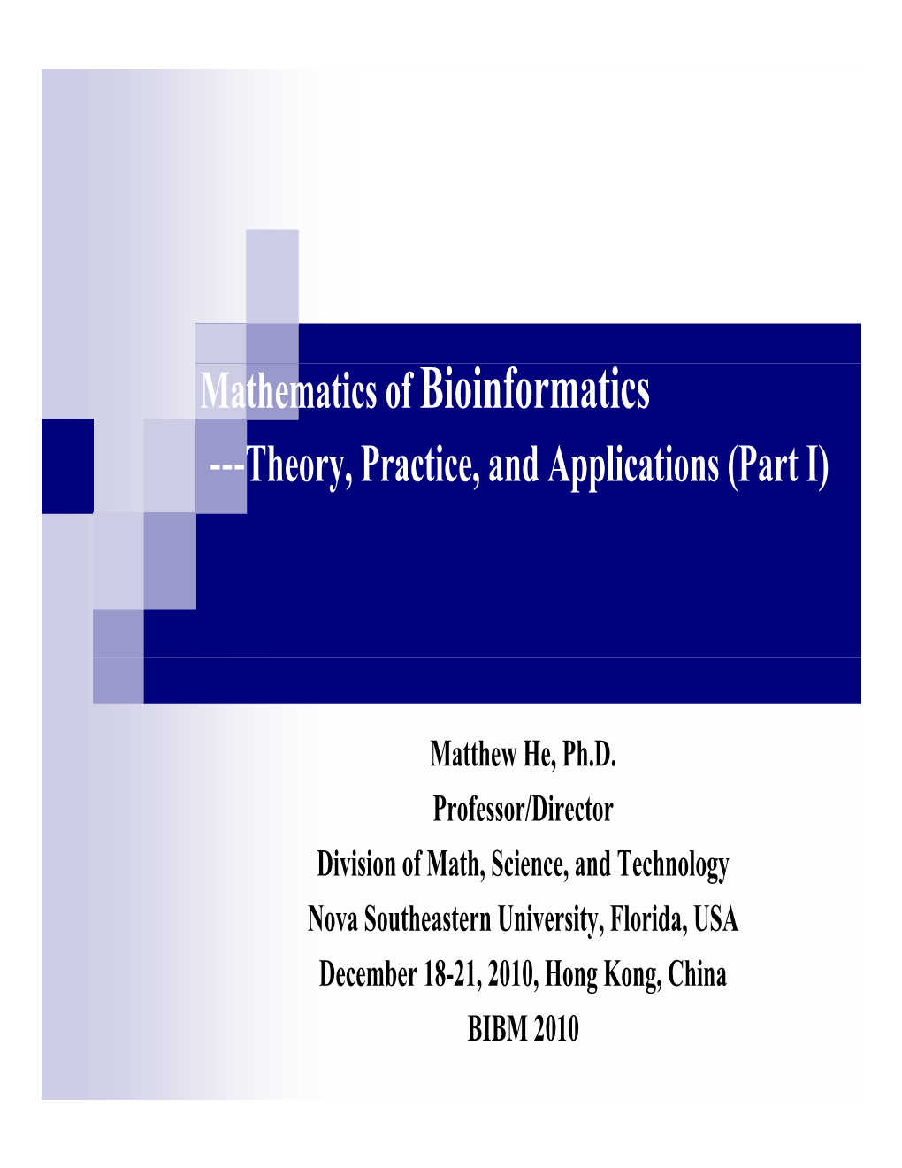 Mathematics of Bioinformatics ---Theory, Practice, and Applications (Part I)