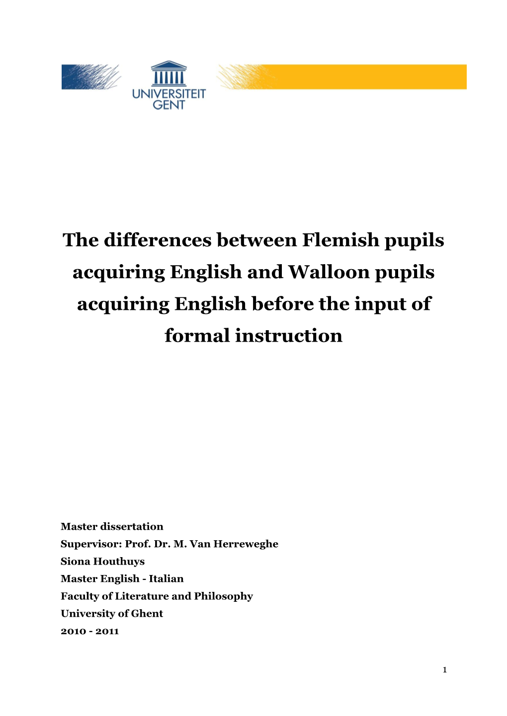 The Differences Between Flemish Pupils Acquiring English and Walloon Pupils Acquiring English Before the Input of Formal Instruction