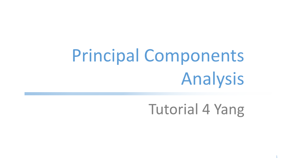 Principal Components Analysis Tutorial 4 Yang