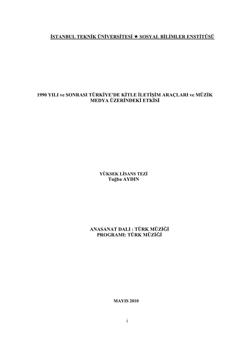 I ĠSTANBUL TEKNĠK ÜNĠVERSĠTESĠ SOSYAL BĠLĠMLER ENSTĠTÜSÜ 1990 YILI Ve SONRASI TÜRKĠYE'de KĠTLE Ġletġġġm