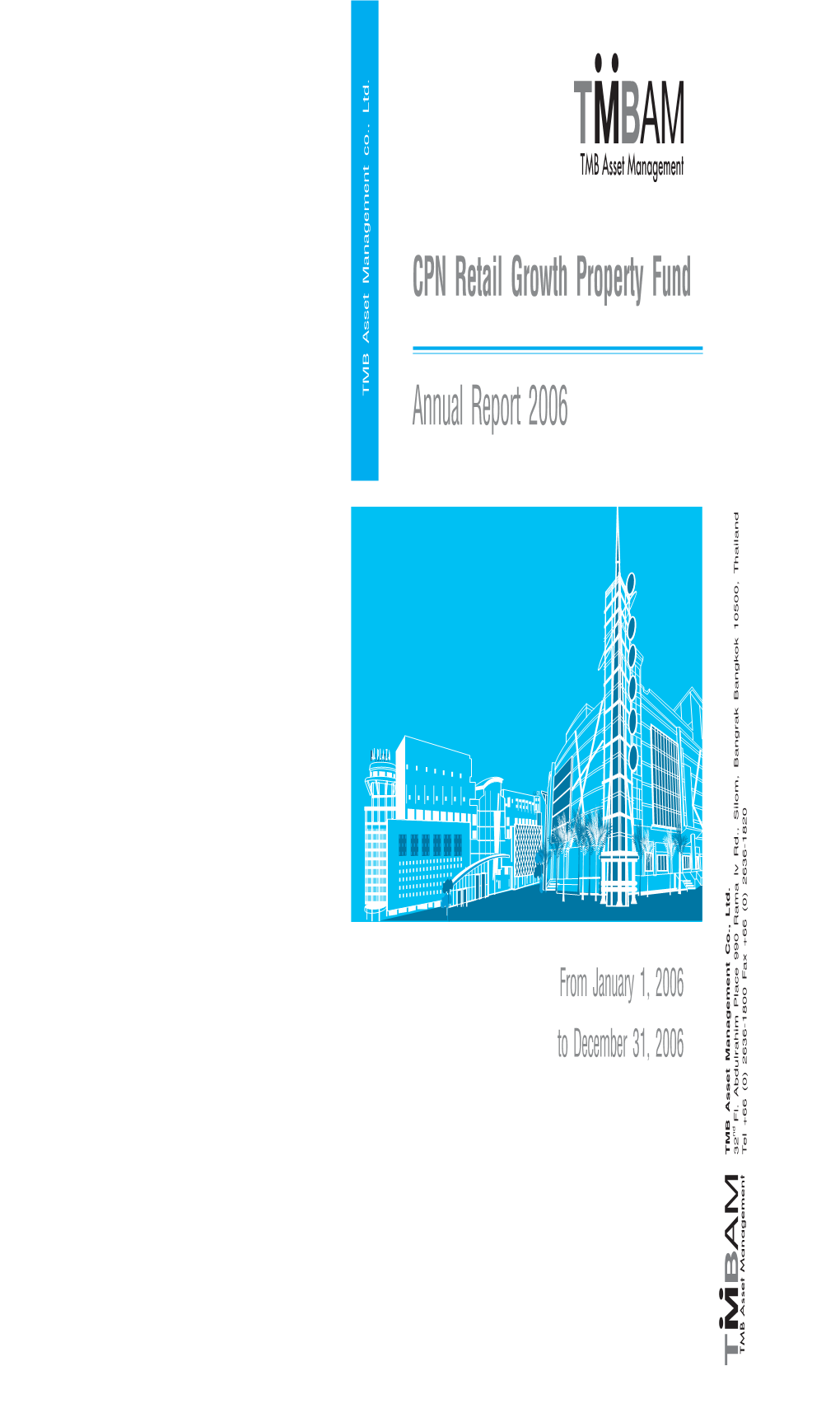 CPN Retail Growth Property Fund Annual Report 2006 TMB Asset Management Co., Ltd