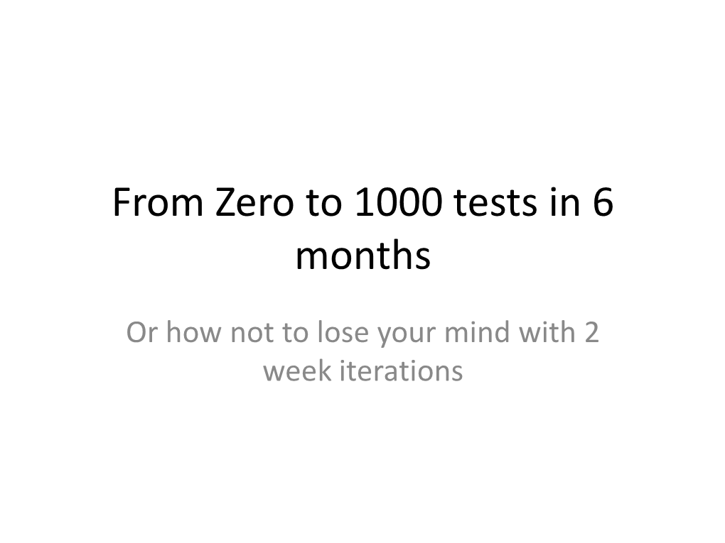 From Zero to 1000 Tests in 6 Months