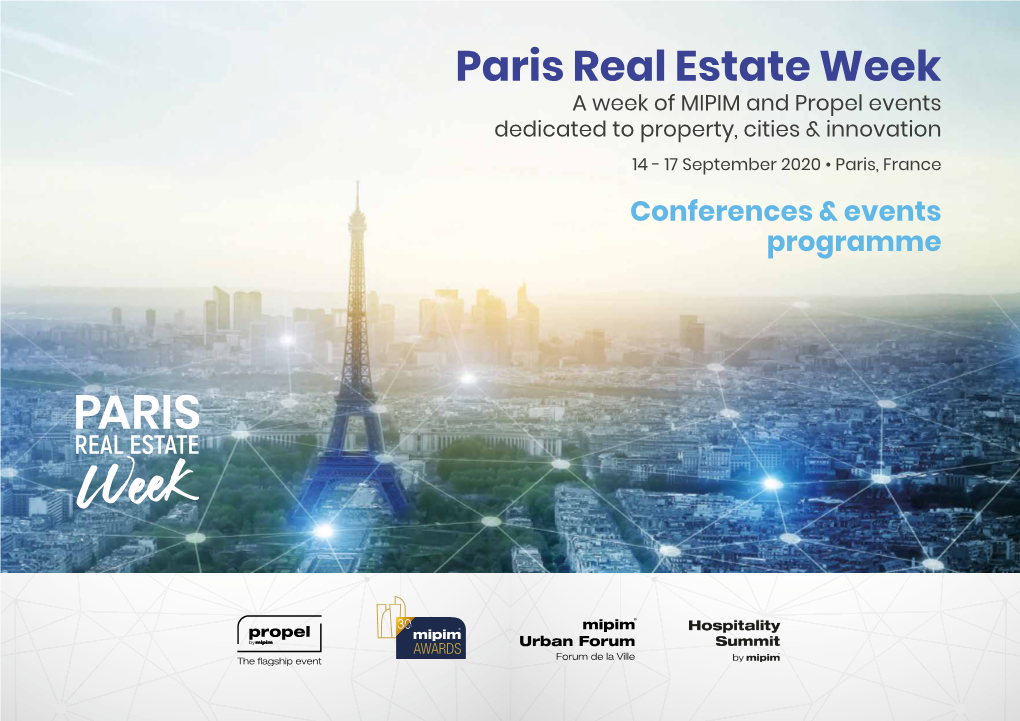 Paris Real Estate Week a Week of MIPIM and Propel Events Dedicated to Property, Cities & Innovation 14 - 17 September 2020 • Paris, France