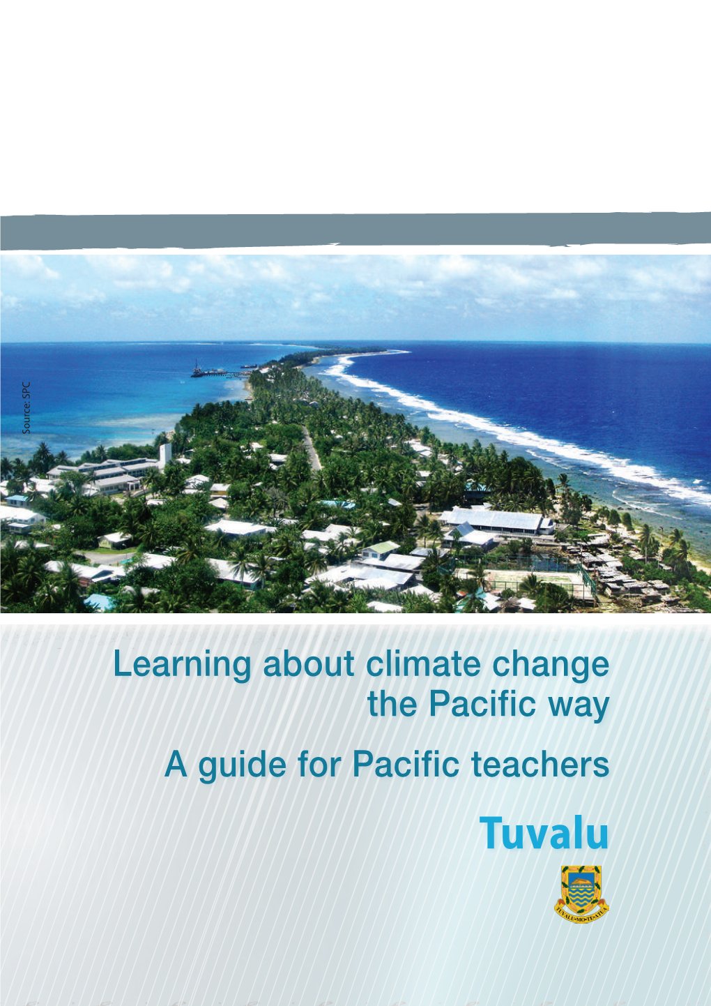 Learning About Climate Change the Pacific Way a Guide for Pacific Teachers Tuvalu Learning About Climate Change the Pacific Way
