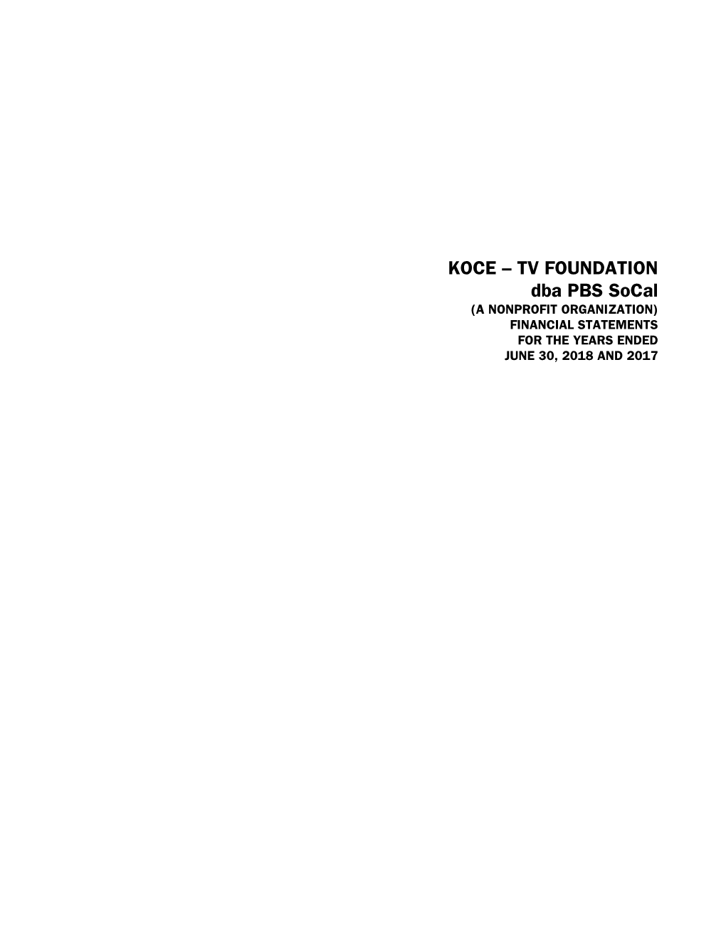 KOCE – TV FOUNDATION Dba PBS Socal (A NONPROFIT ORGANIZATION) FINANCIAL STATEMENTS for the YEARS ENDED JUNE 30, 2018 and 2017