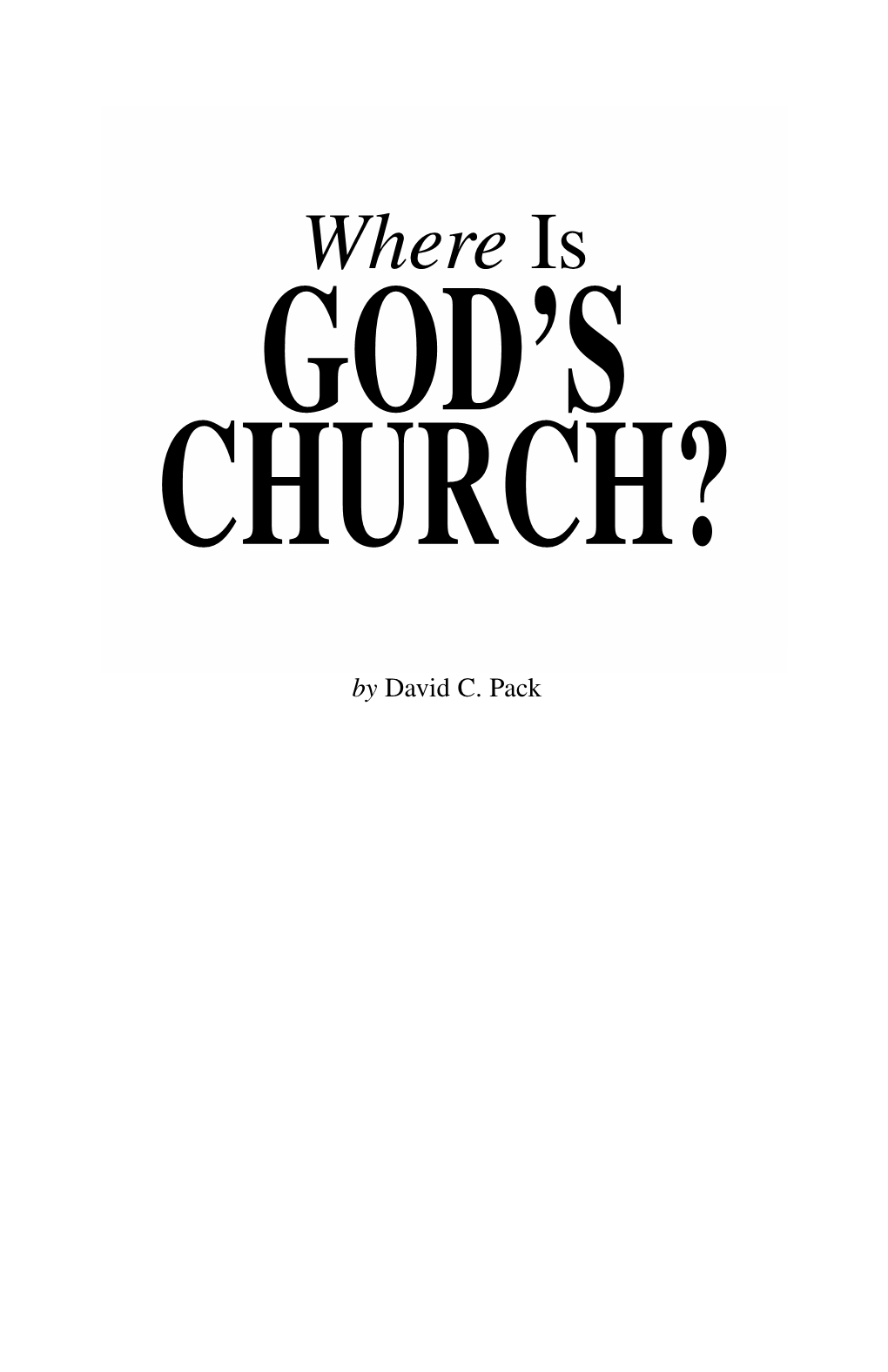 Where Is the True Church? – and Its Incredible History!) When God Called Mr