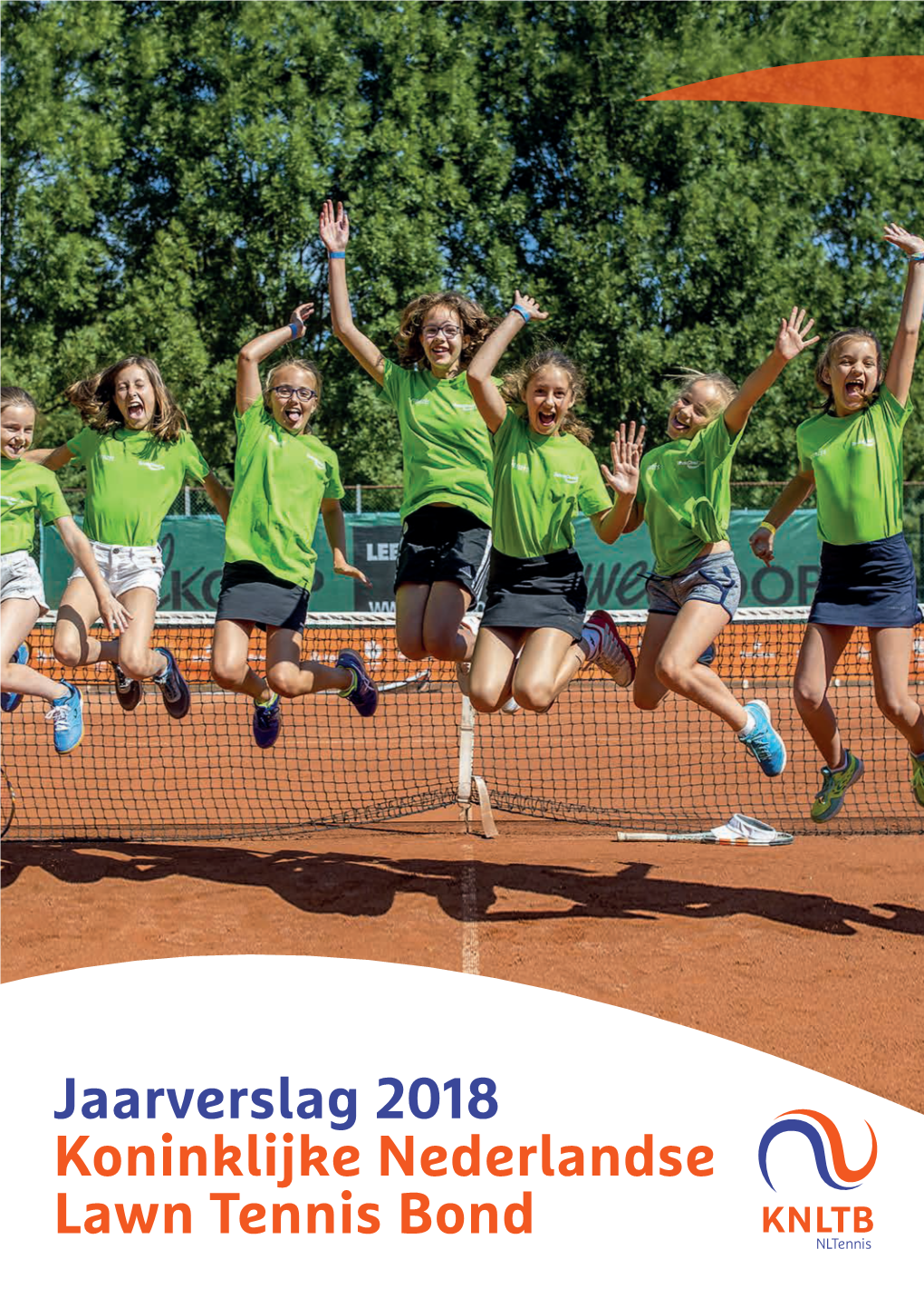 Jaarverslag 2018 Koninklijke Nederlandse Lawn Tennis Bond KNLTB Jaarverslag 2018