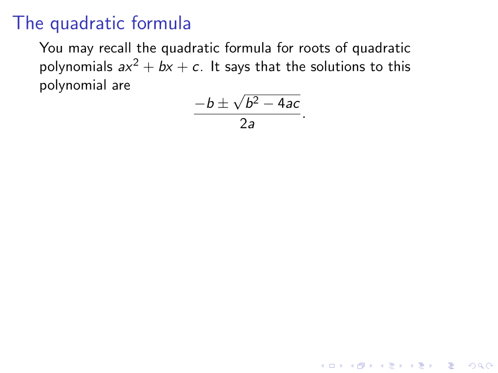 The Quadratic Formula You May Recall the Quadratic Formula for Roots of Quadratic Polynomials Ax2 + Bx + C