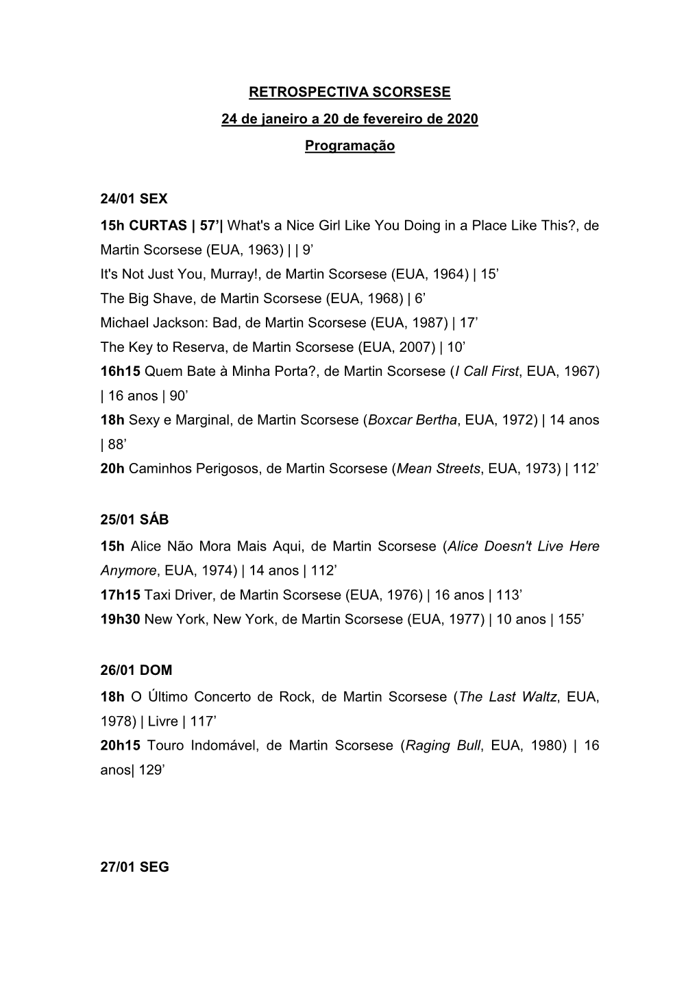 RETROSPECTIVA SCORSESE 24 De Janeiro a 20 De Fevereiro De 2020 Programação 24/01 SEX 15H CURTAS | 57'| What's a Nice Girl L