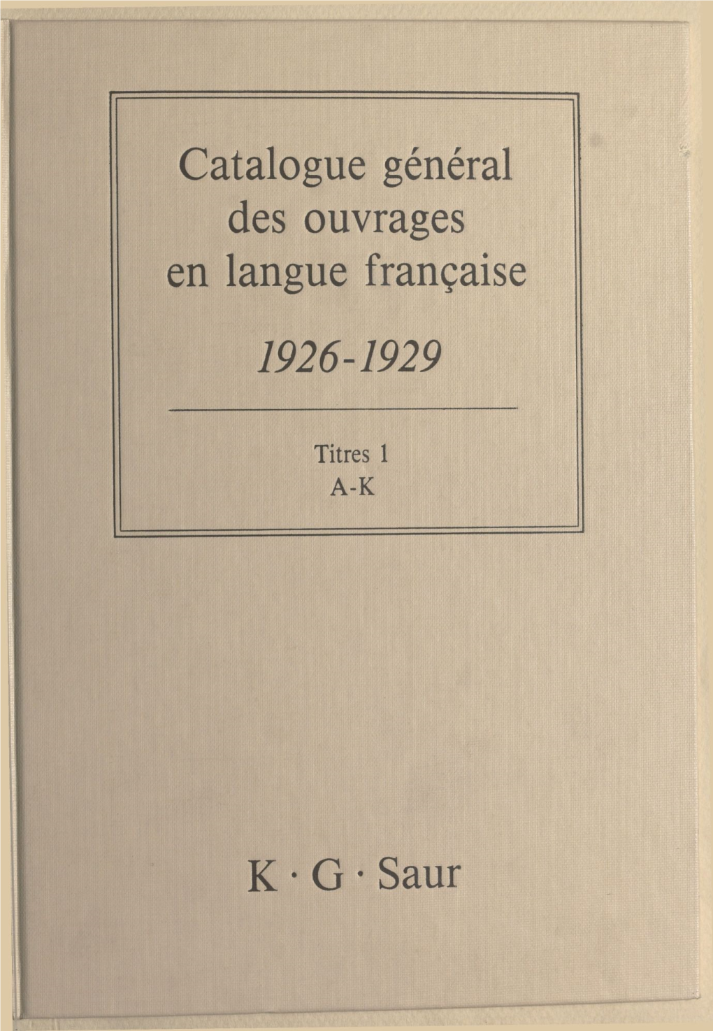 Catalogue Général Des Ouvrages En Langue Française, 1926