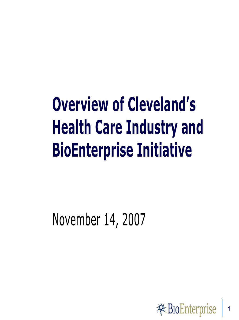 Overview of Cleveland's Health Care Industry and Bioenterprise Initiative