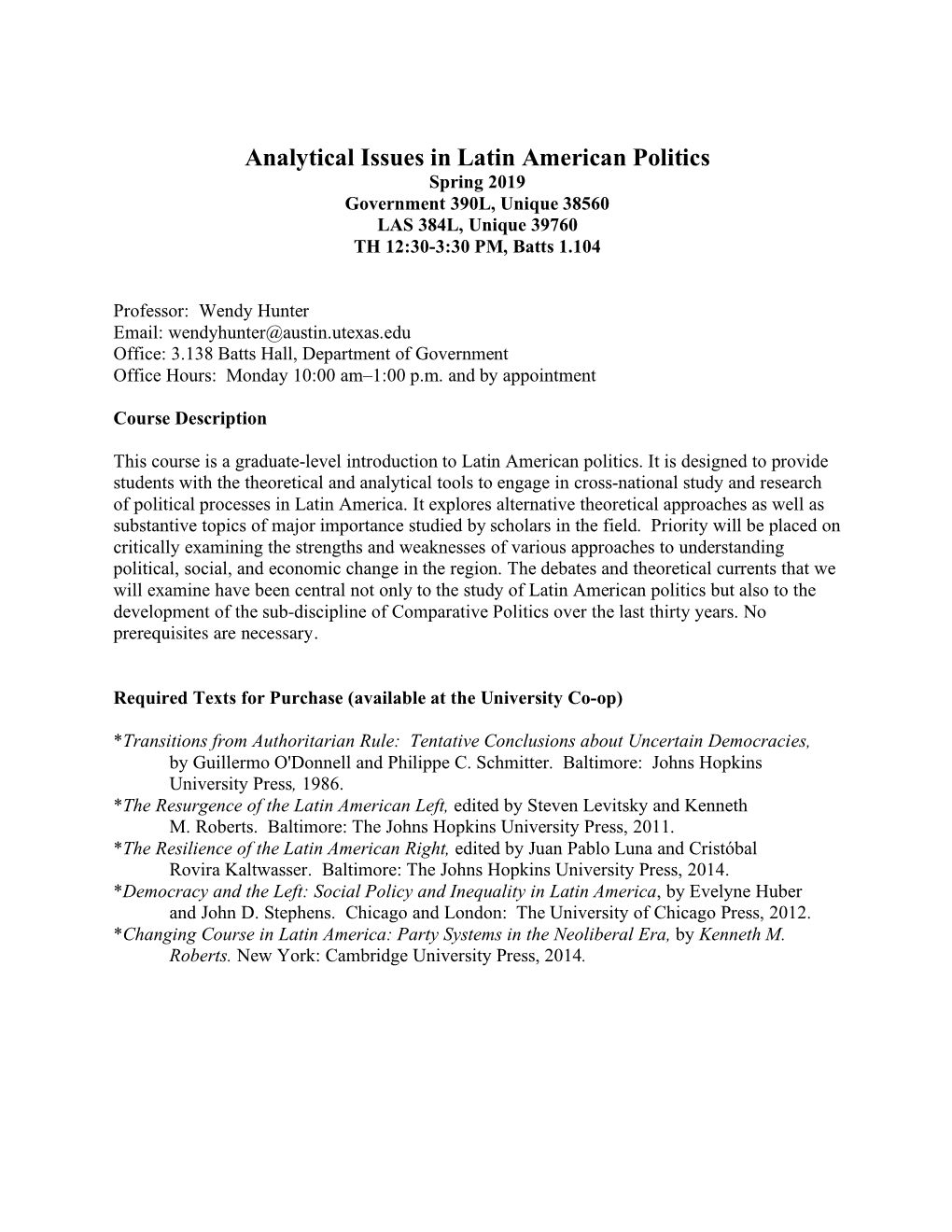 Analytical Issues in Latin American Politics Spring 2019 Government 390L, Unique 38560 LAS 384L, Unique 39760 TH 12:30-3:30 PM, Batts 1.104