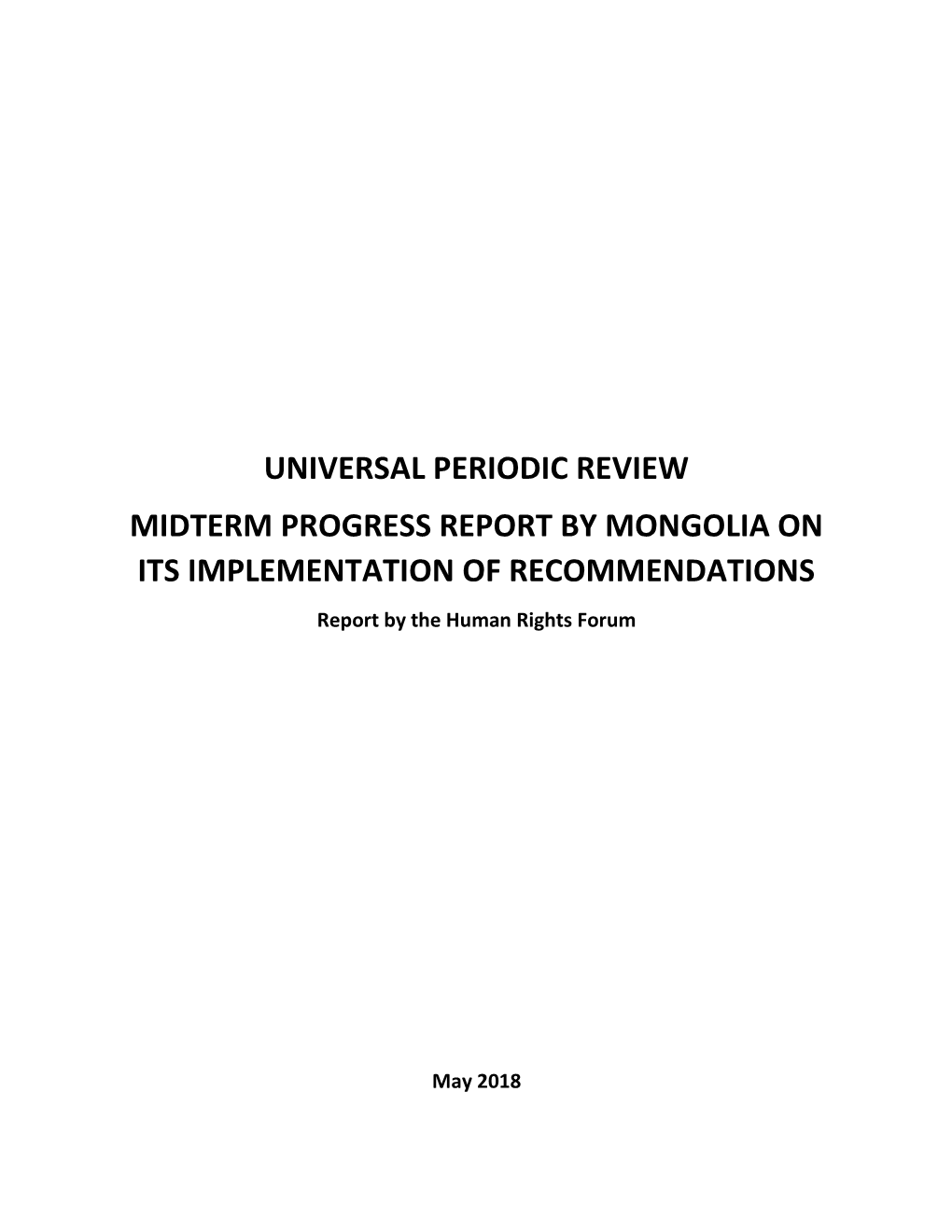 UNIVERSAL PERIODIC REVIEW MIDTERM PROGRESS REPORT by MONGOLIA on ITS IMPLEMENTATION of RECOMMENDATIONS Report by the Human Rights Forum