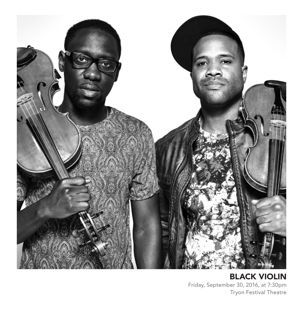 BLACK VIOLIN Friday, September 30, 2016, at 7:30Pm Tryon Festival Theatre PROGRAM BLACK VIOLIN UNITY Tour 2016