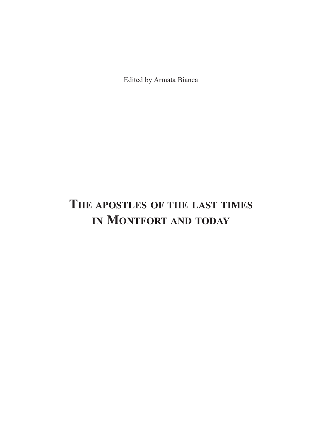 THE APOSTLES of the LAST TIMES in MONTFORT and TODAY Taken from the Thesis By: Father Andrea D'ascanio Ofm Cap at the Marianum Pontificial Faculty of Theology in Rome