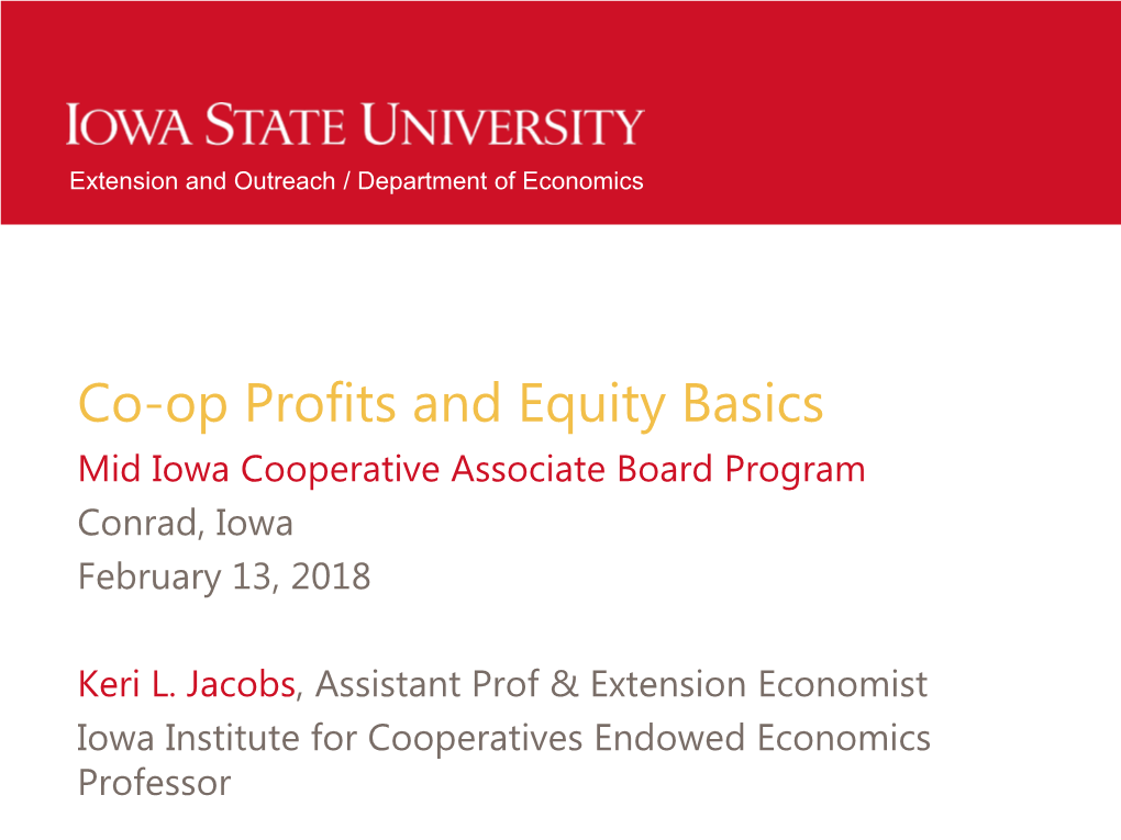 Co-Op Profits and Equity Basics Mid Iowa Cooperative Associate Board Program Conrad, Iowa February 13, 2018