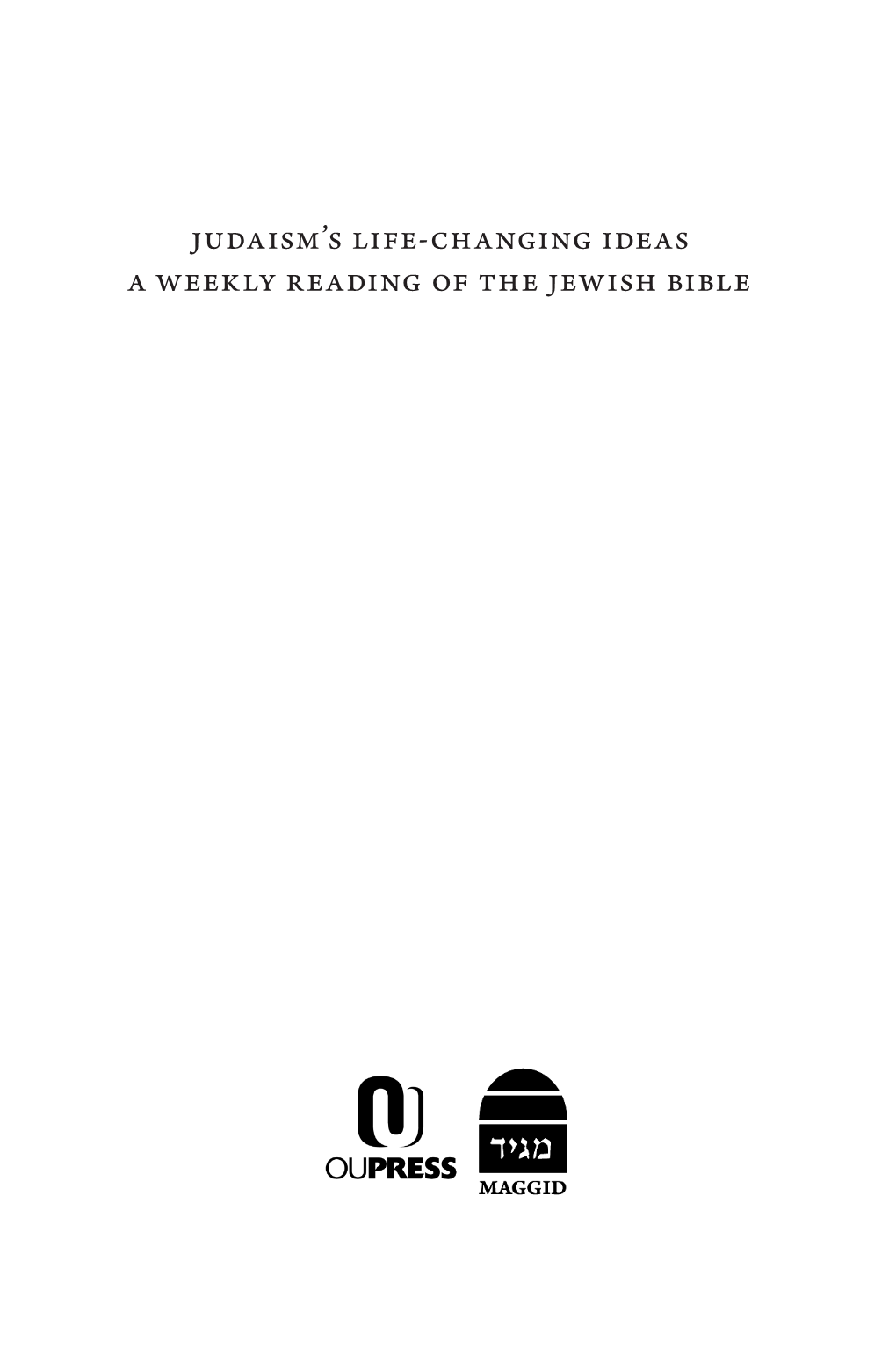 Judaism's Life-Changing Ideas a Weekly Reading of the Jewish Bible