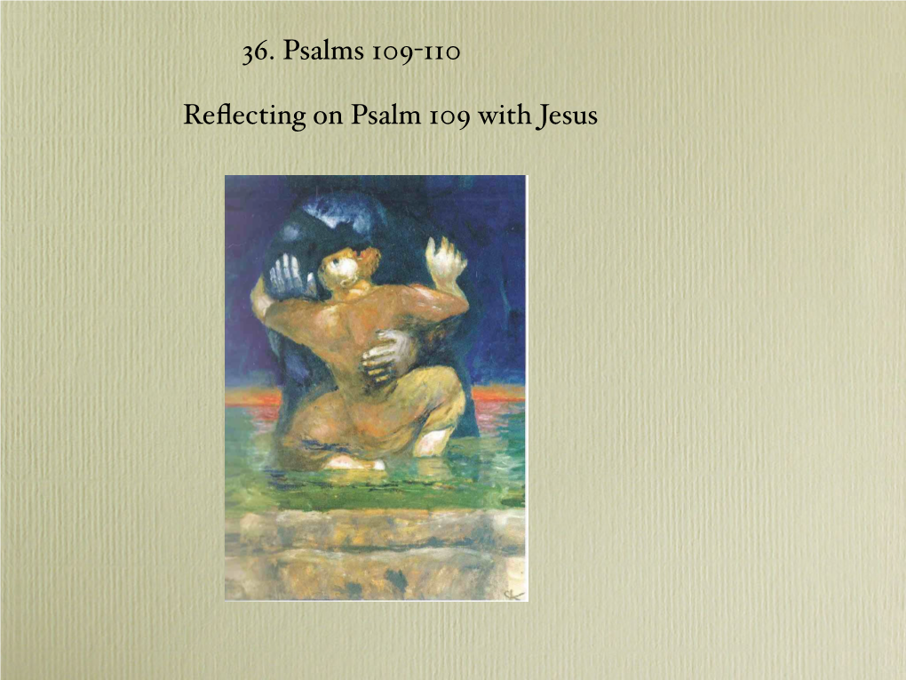 Reflecting on Psalm 109 with Jesus 36. Psalms 109-110