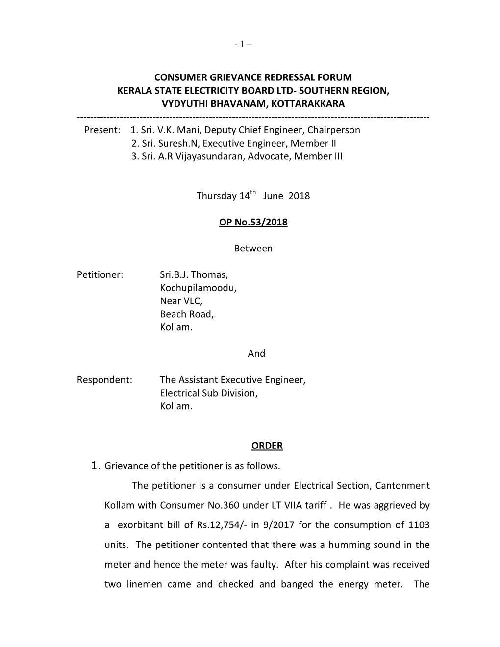 CONSUMER GRIEVANCE REDRESSAL FORUM KERALA STATE ELECTRICITY BOARD LTD- SOUTHERN REGION, VYDYUTHI BHAVANAM, KOTTARAKKARA ------Present: 1