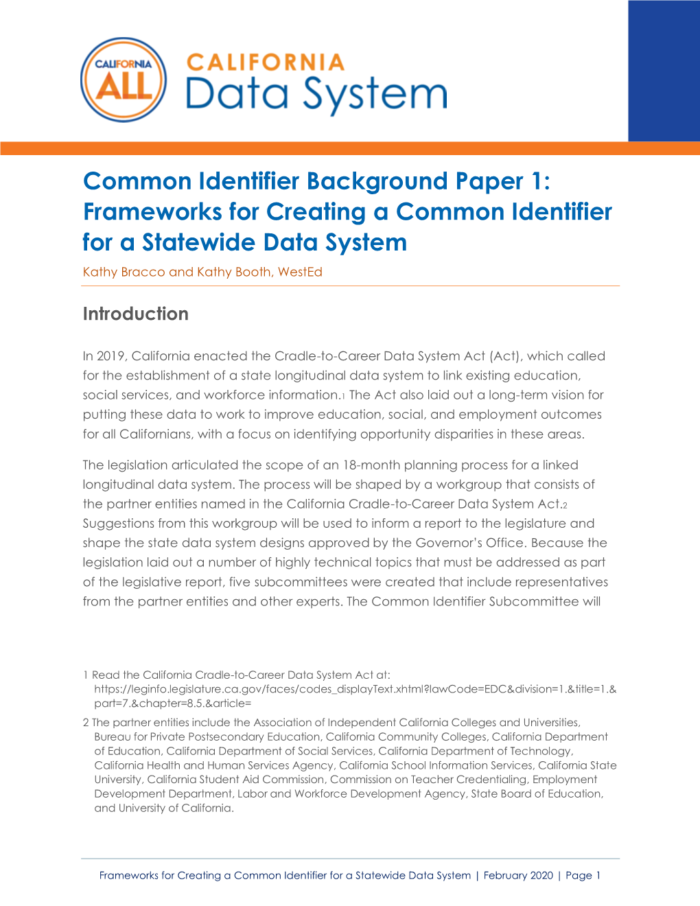 Common Identifier Background Paper 1: Frameworks for Creating a Common Identifier for a Statewide Data System Kathy Bracco and Kathy Booth, Wested