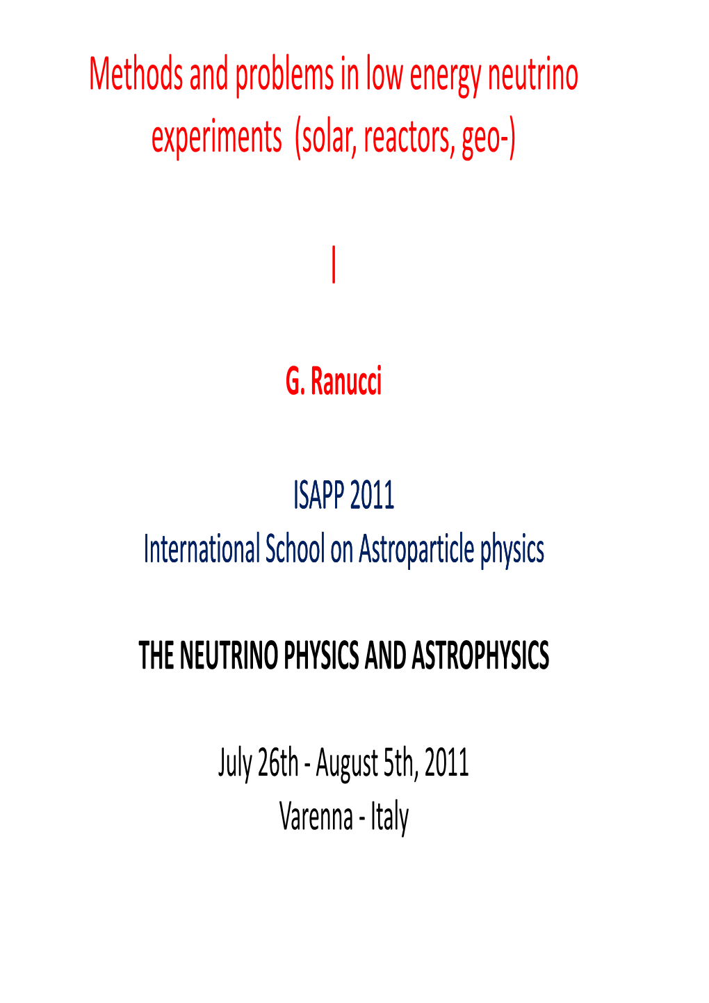 Methods and Problems in Low Energy Neutrino Experiments (Solar, Reactors, Geo-)