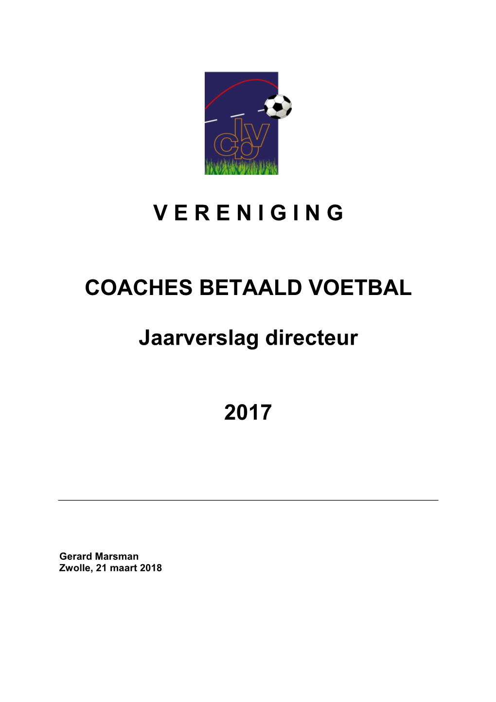 V E R E N I G I N G COACHES BETAALD VOETBAL Jaarverslag Directeur 2017