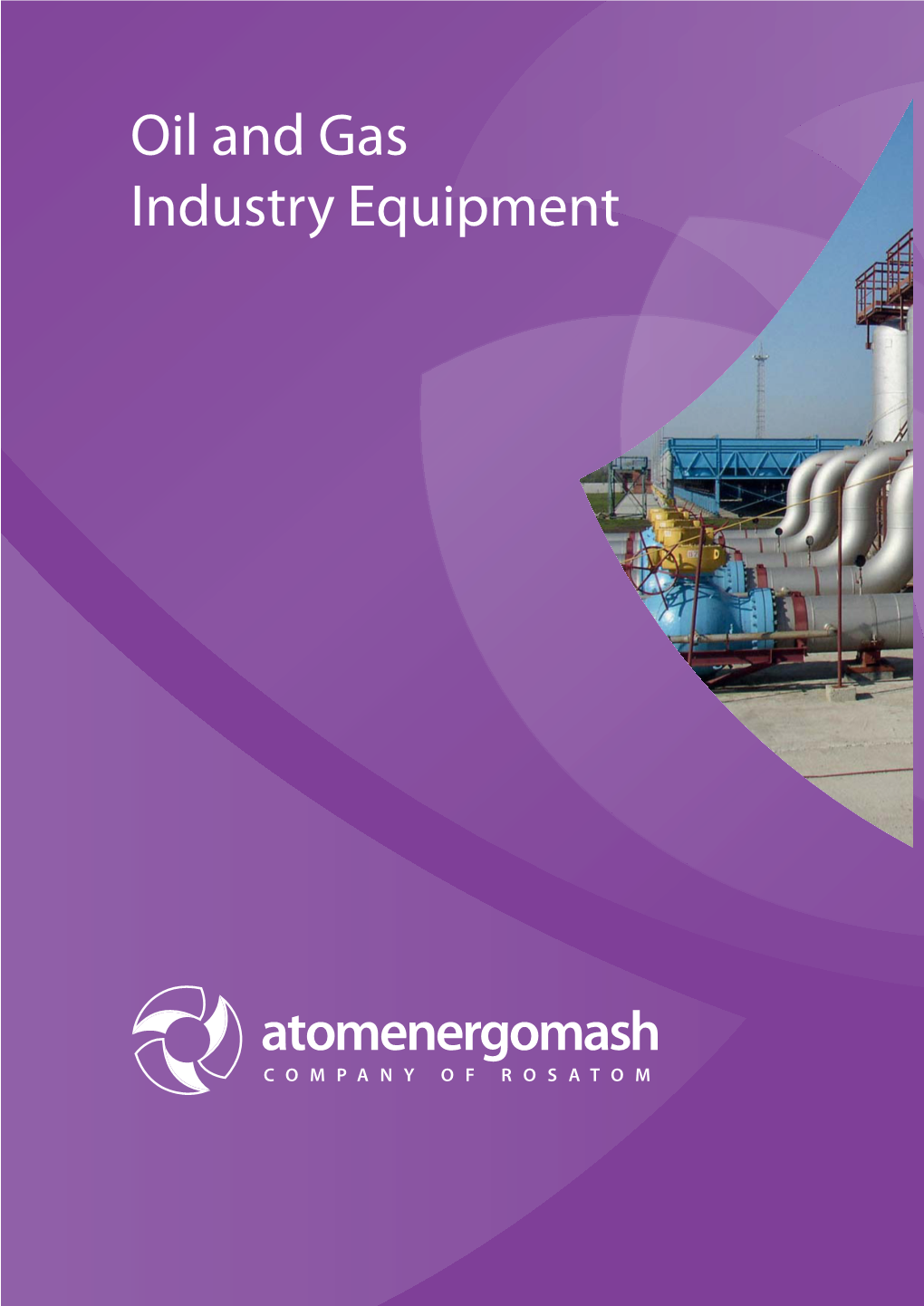 Oil and Gas Industry Equipment GROUP of COMPANIES ATOMENERGOMASH
