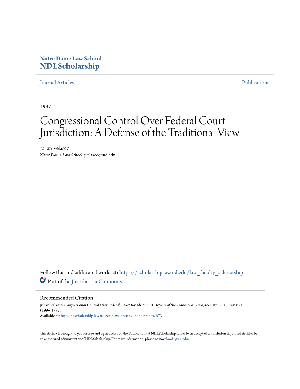 Congressional Control Over Federal Court Jurisdiction: a Defense of the Traditional View Julian Velasco Notre Dame Law School, Jvelasco@Nd.Edu