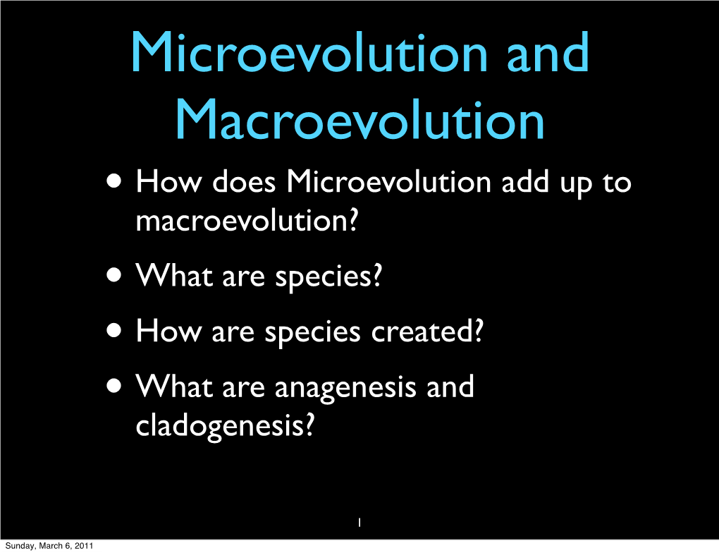 •How Does Microevolution Add up to Macroevolution? •What Are Species