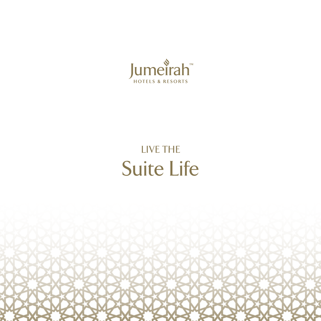 Suite Life Discover the True Essence of Luxury with Jumeirah’S Superlative Range of Suites in Asia Pacific, Europe and the Middle East