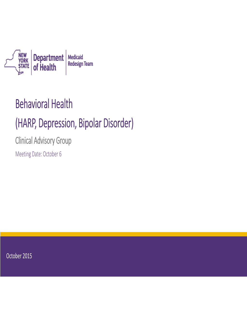 (HARP, Depression, Bipolar Disorder) Clinical Advisory Group Meeting Date: October 6