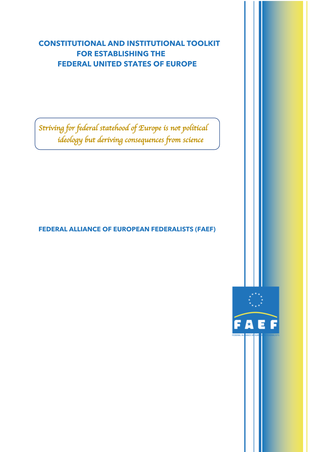 CONSTITUTIONAL and INSTITUTIONAL TOOLKIT for ESTABLISHING the FEDERAL UNITED STATES of EUROPE Striving for Federal Statehood Of