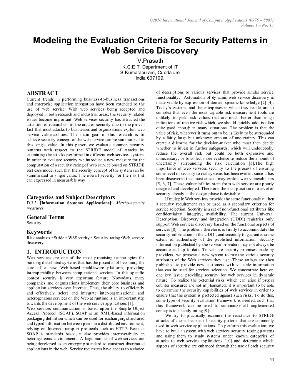 Modeling the Evaluation Criteria for Security Patterns in Web Service Discovery V.Prasath K.C.E.T, Department of IT S.Kumarapuram, Cuddalore India 607109