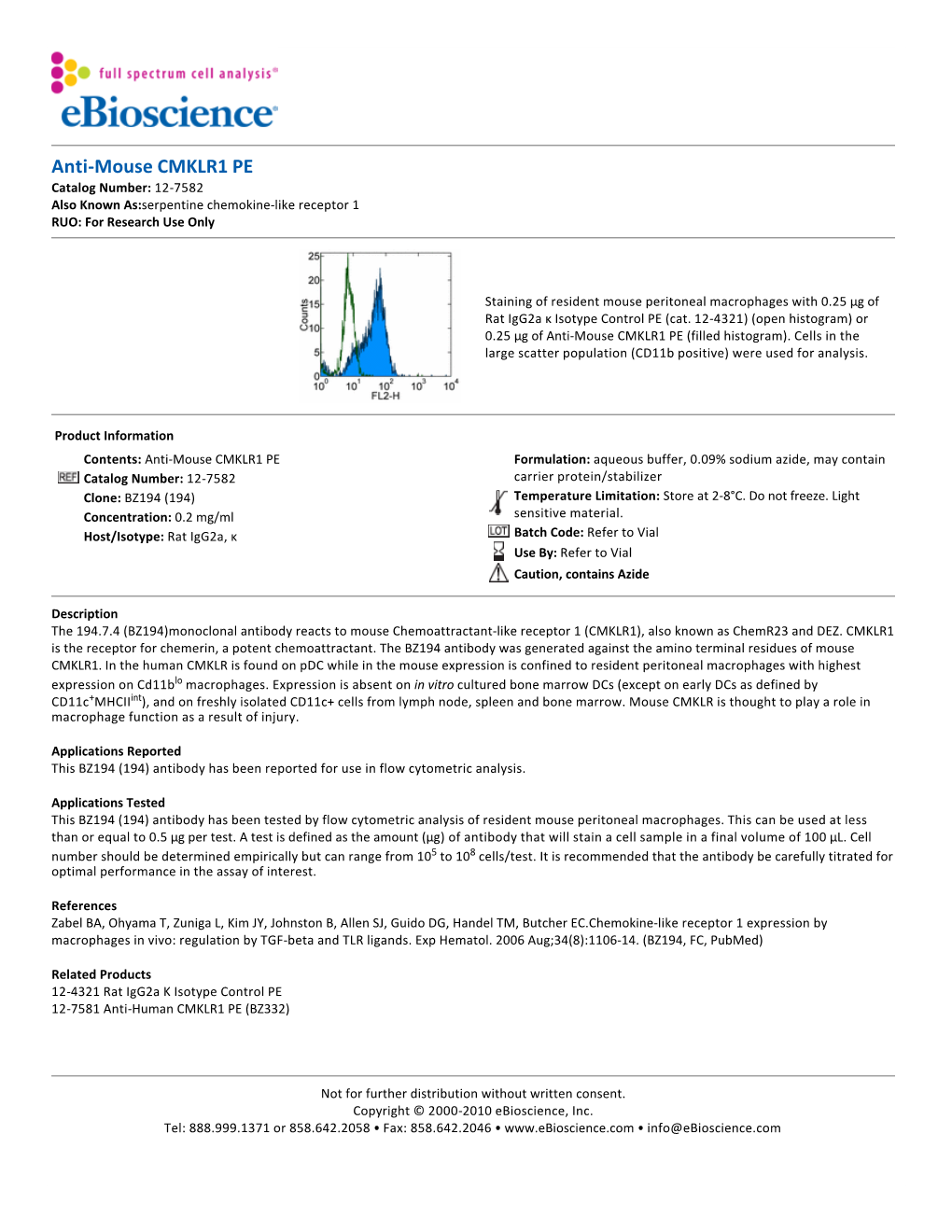 Anti-Mouse CMKLR1 PE Catalog Number: 12‐7582 Also Known As:Serpentine Chemokine‐Like Receptor 1 RUO: for Research Use Only