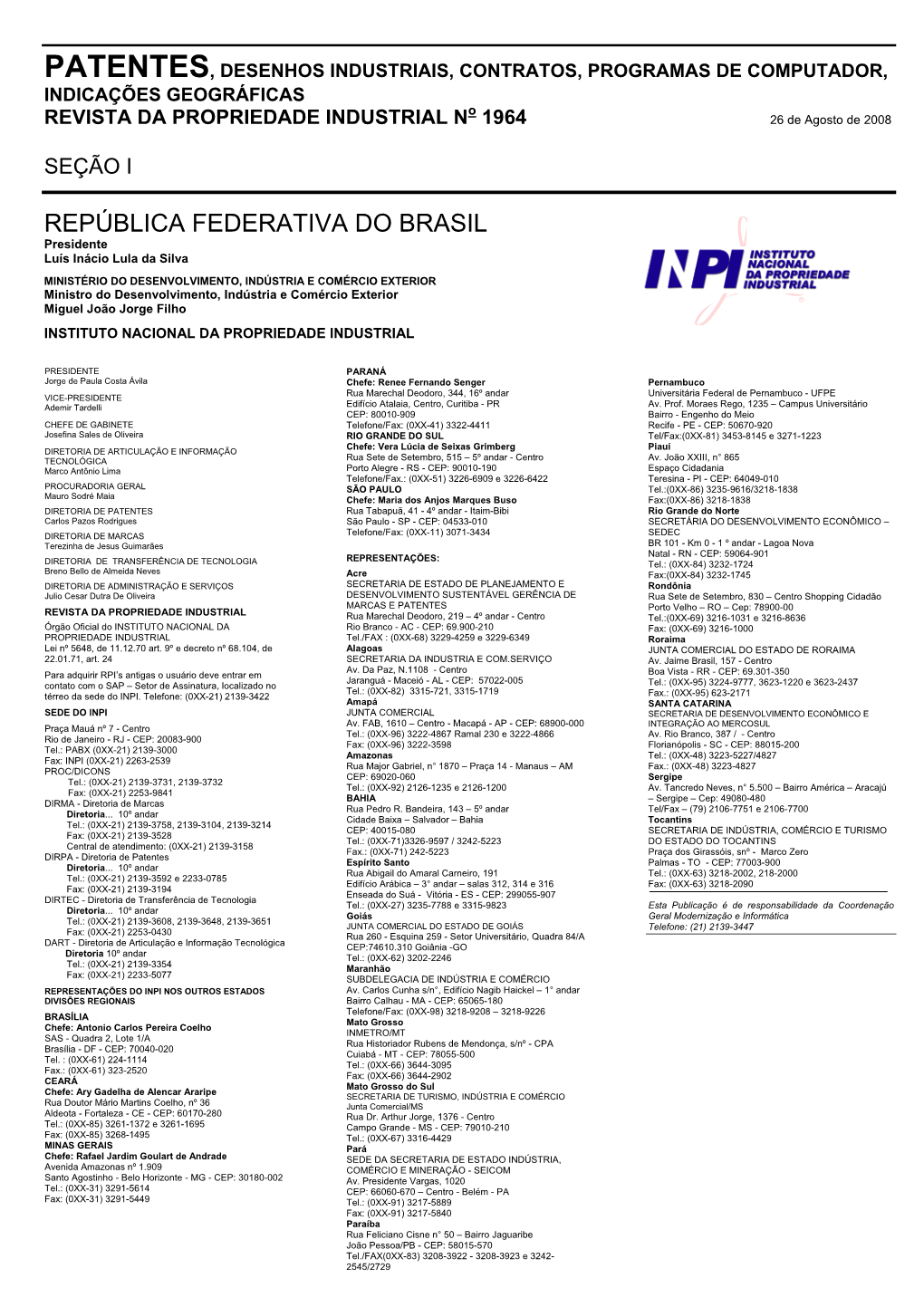 PATENTES, DESENHOS INDUSTRIAIS, CONTRATOS, PROGRAMAS DE COMPUTADOR, INDICAÇÕES GEOGRÁFICAS O REVISTA DA PROPRIEDADE INDUSTRIAL N 1964 26 De Agosto De 2008