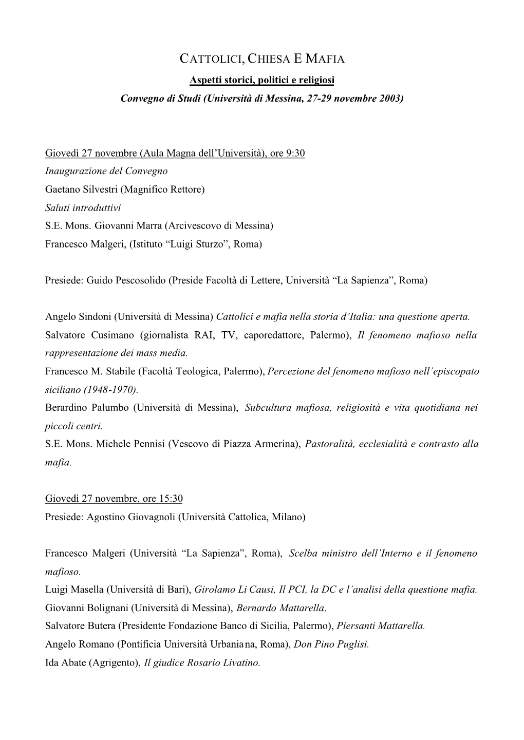CATTOLICI, CHIESA E MAFIA Aspetti Storici, Politici E Religiosi Convegno Di Studi (Università Di Messina, 27-29 Novembre 2003)