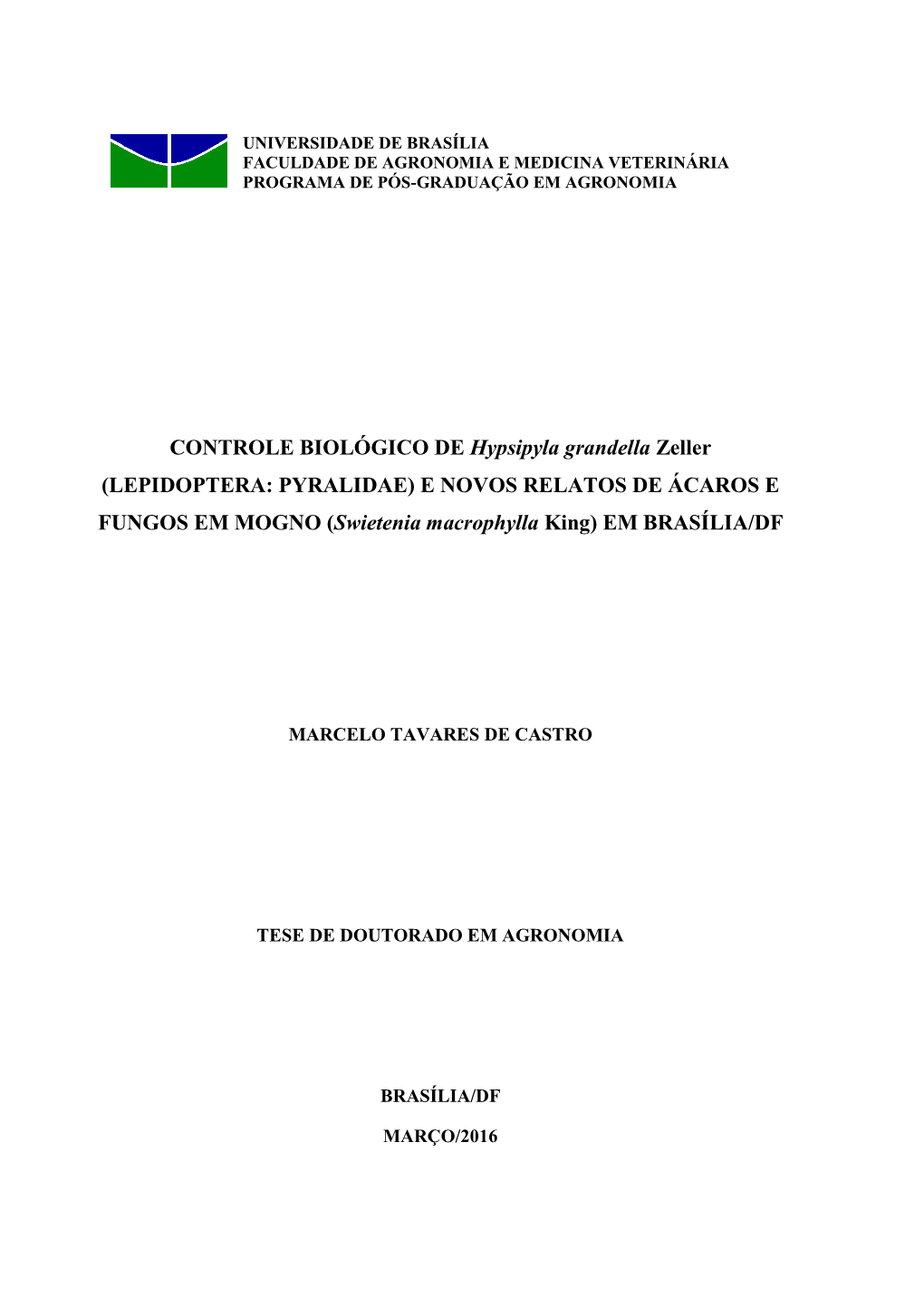 CONTROLE BIOLÓGICO DE Hypsipyla Grandella Zeller (LEPIDOPTERA: PYRALIDAE) E NOVOS RELATOS DE ÁCAROS E FUNGOS EM MOGNO (Swietenia Macrophylla King) EM BRASÍLIA/DF