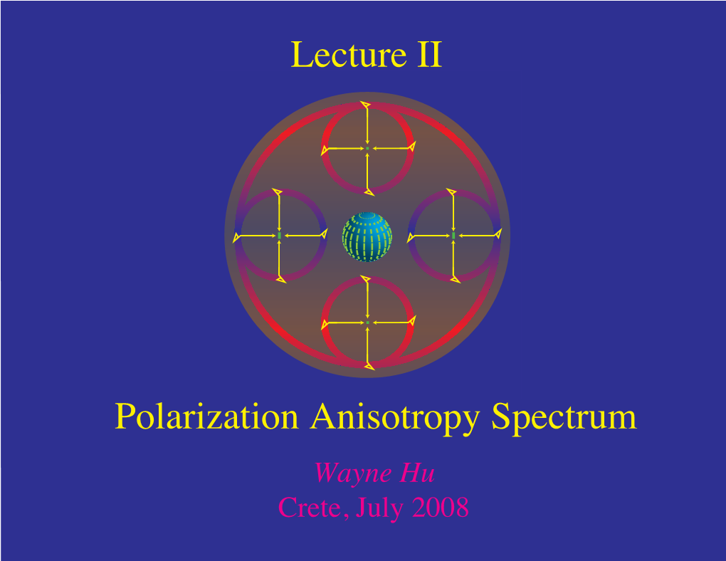 Lecture II Polarization Anisotropy Spectrum