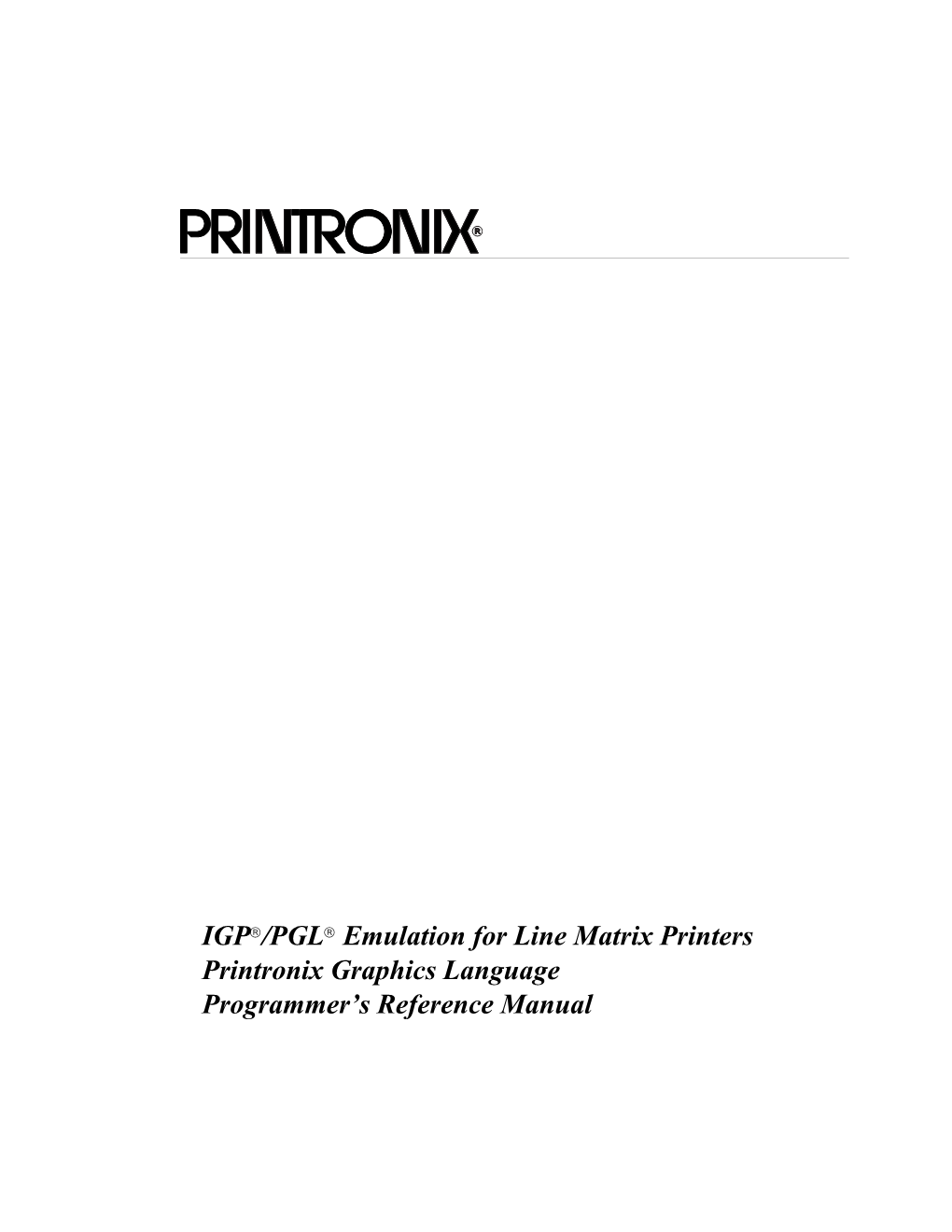 IGP®/PGL® Emulation for Line Matrix Printers Printronix Graphics Language Programmer’S Reference Manual