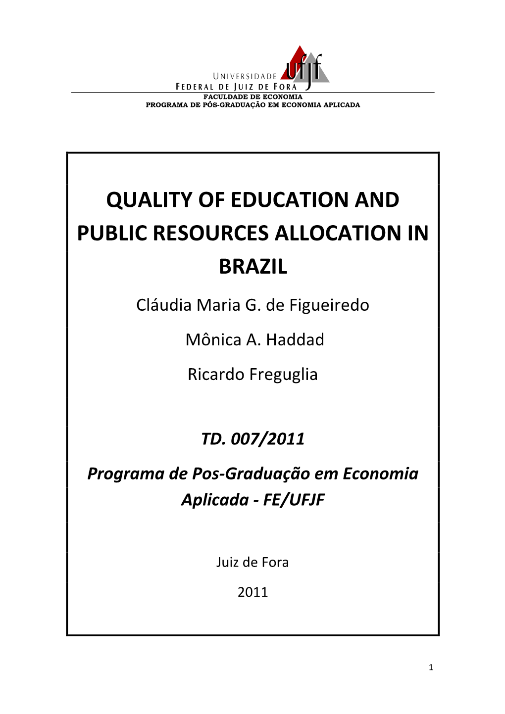 QUALITY of EDUCATION and PUBLIC RESOURCES ALLOCATION in BRAZIL Cláudia Maria G
