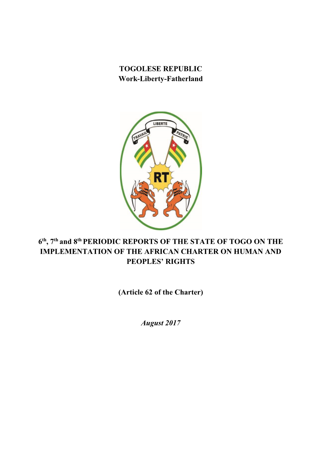 TOGOLESE REPUBLIC Work-Liberty-Fatherland 6Th, 7Th and 8Th PERIODIC REPORTS of the STATE of TOGO on the IMPLEMENTATION of the A