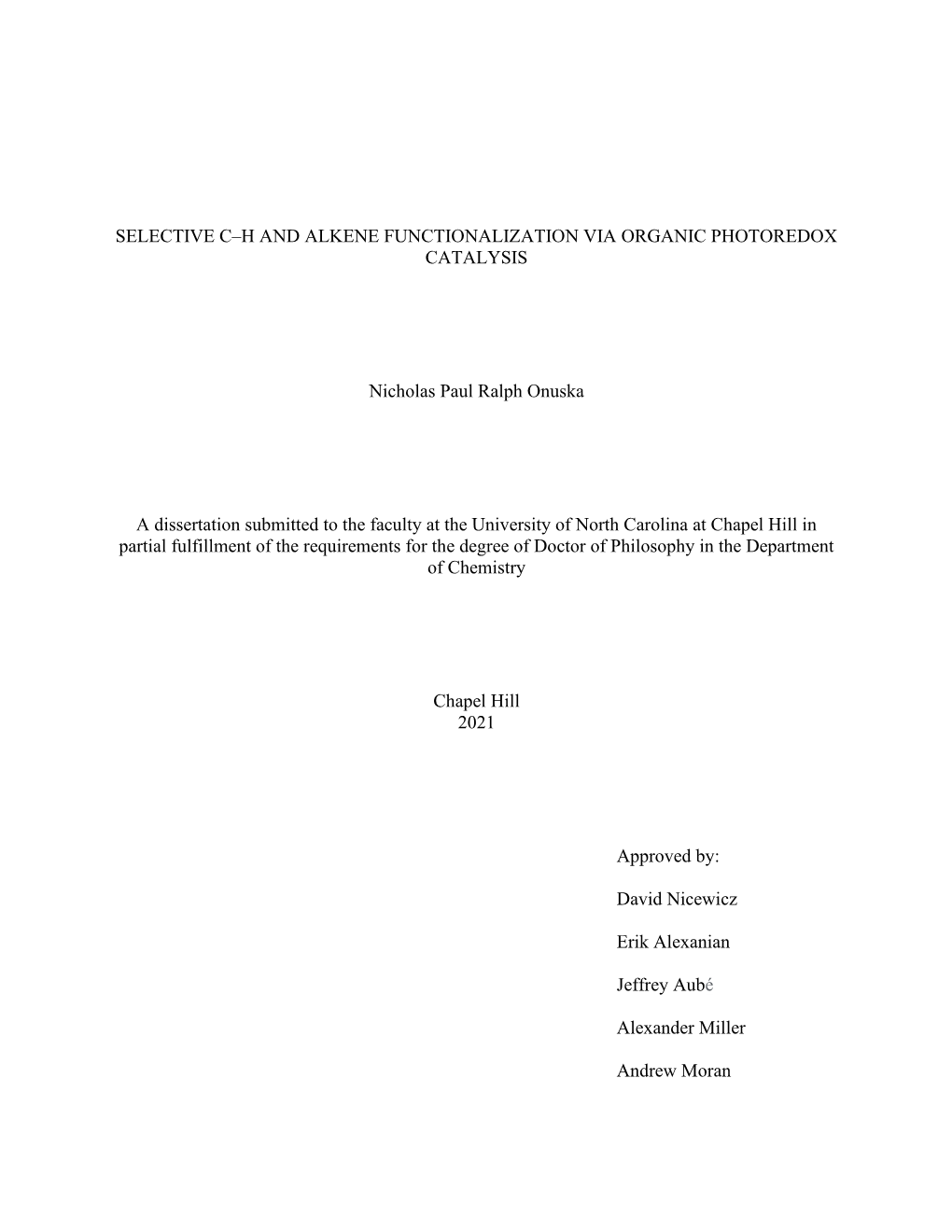 SELECTIVE C–H and ALKENE FUNCTIONALIZATION VIA ORGANIC PHOTOREDOX CATALYSIS Nicholas Paul Ralph Onuska a Dissertation Submitte