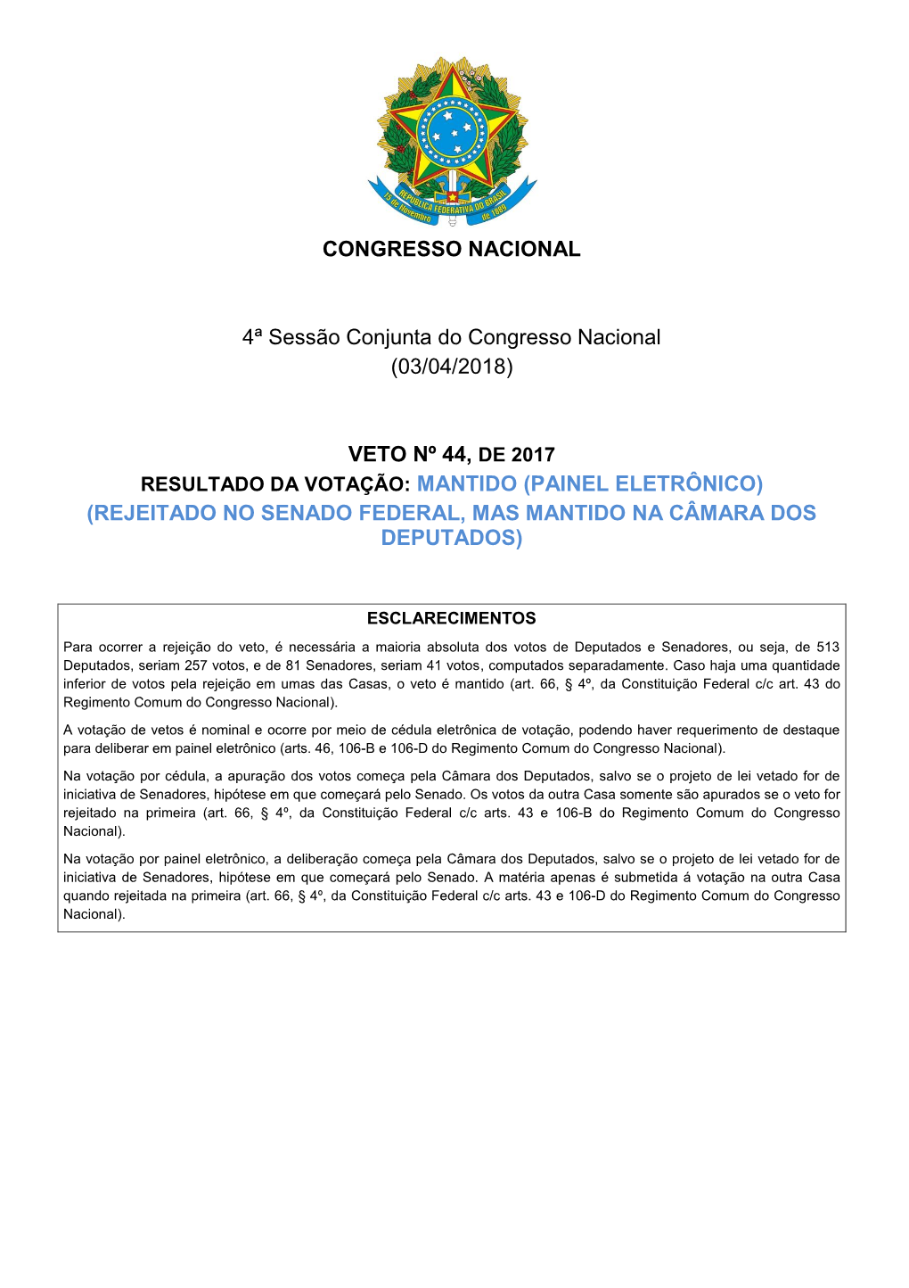 Veto Nº 44, De 2017 Resultado Da Votação: Mantido (Painel Eletrônico) (Rejeitado No Senado Federal, Mas Mantido Na Câmara Dos Deputados)