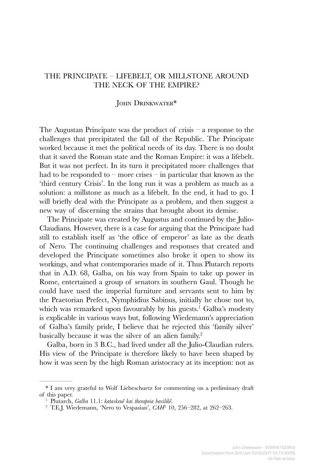 THE PRINCIPATE – LIFEBELT, OR MILLSTONE AROUND the NECK of the EMPIRE? John Drinkwater* the Augustan Principate Was the Produc