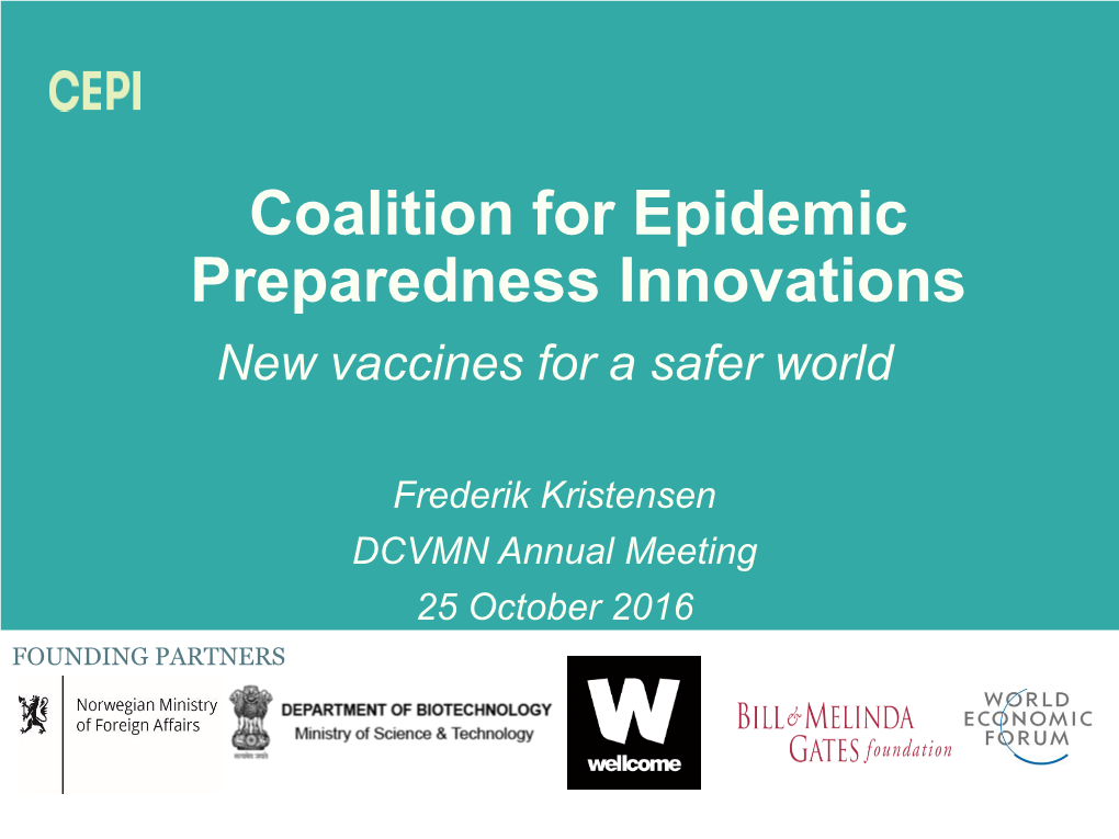 Coalition for Epidemic Preparedness Innovations New Vaccines for a Safer World