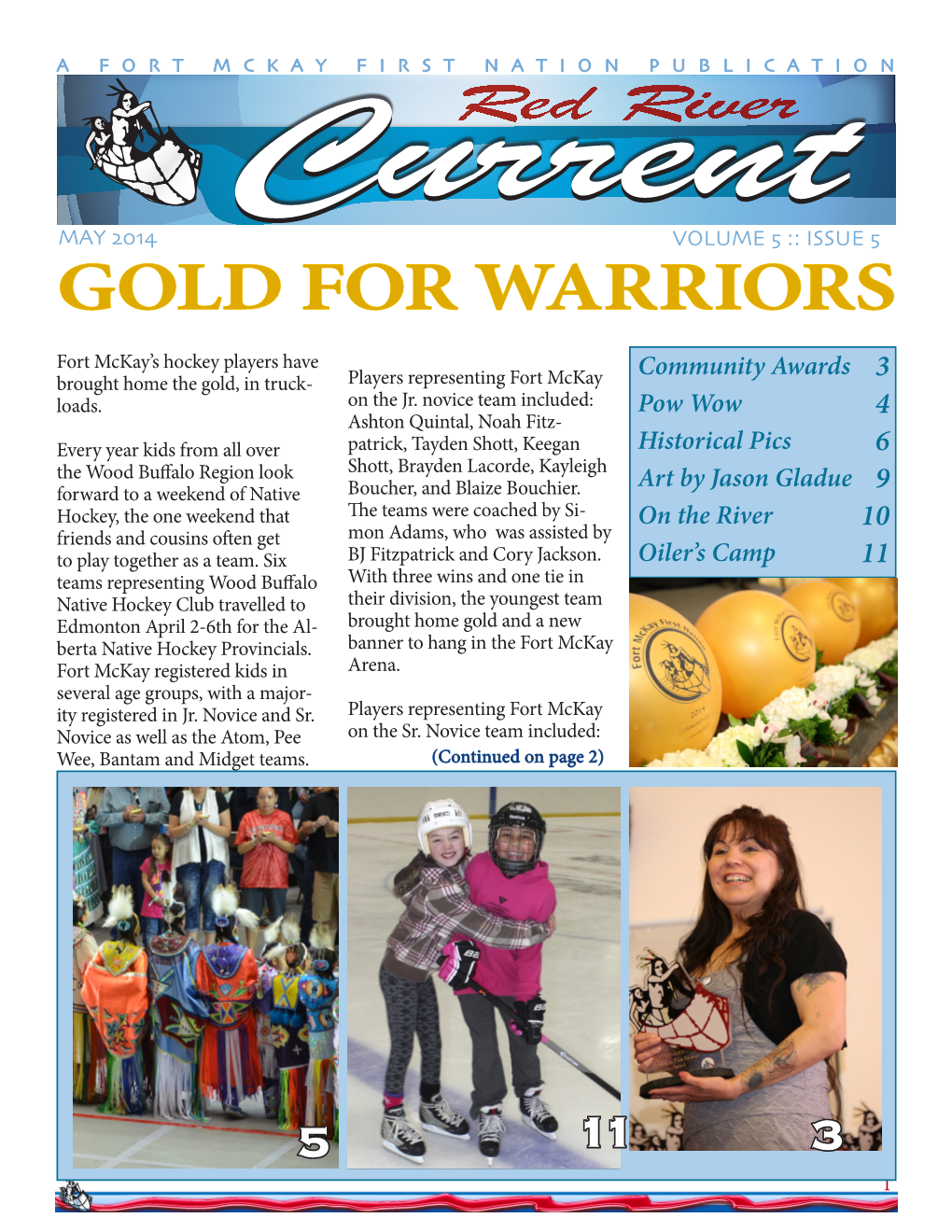 GOLD for WARRIORS Fort Mckay’S Hockey Players Have Community Awards 3 Brought Home the Gold, in Truck- Players Representing Fort Mckay Loads