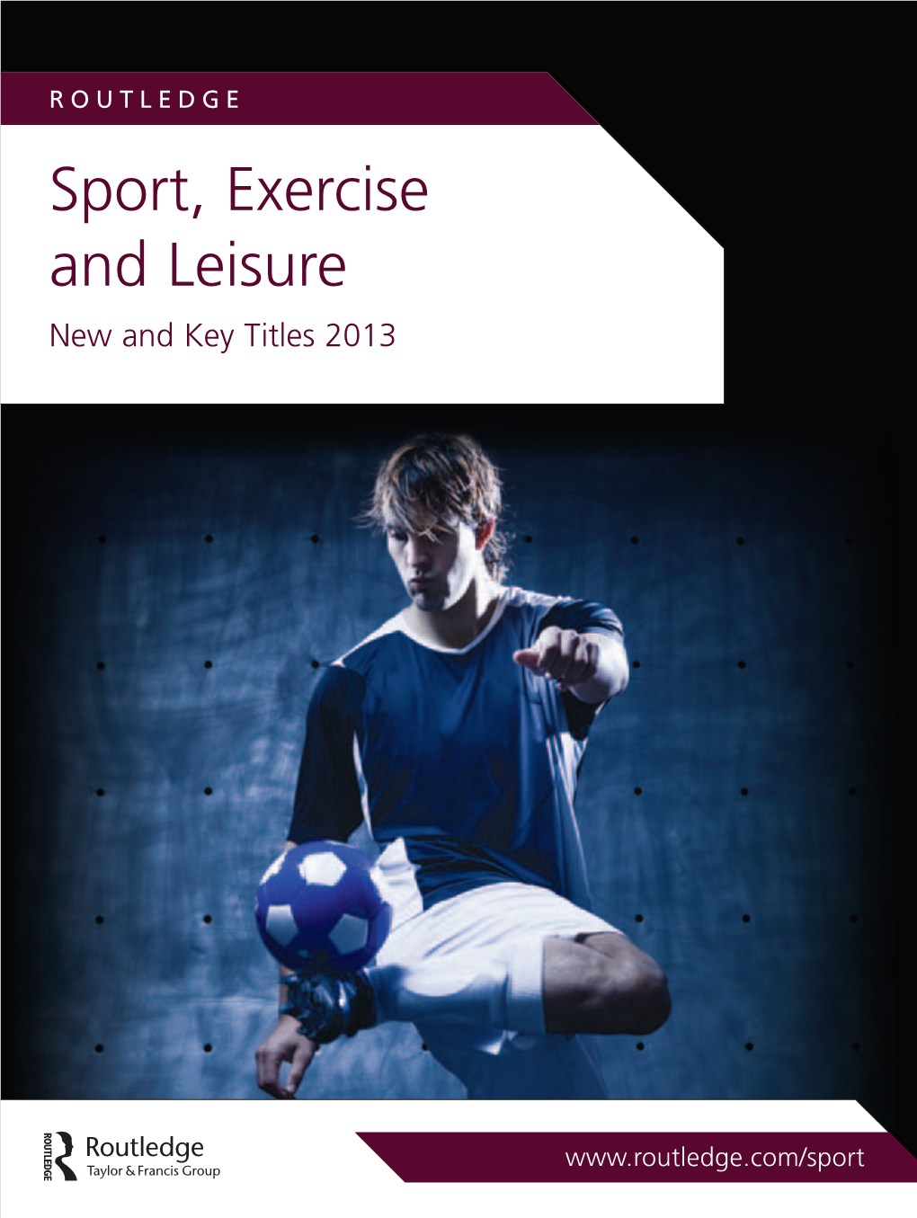 Sport, Exercise and Leisure New and Key Titles 2013