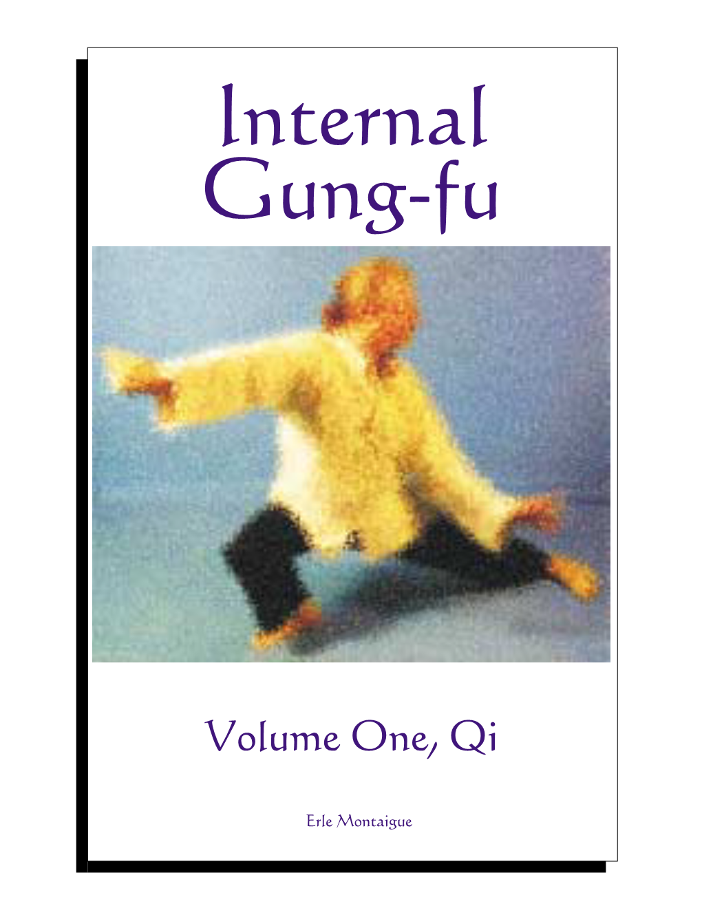 "Internal Gung-Fu" Volume One "QI"