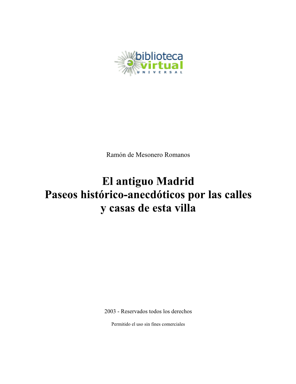 El Antiguo Madrid Paseos Histórico-Anecdóticos Por Las Calles Y Casas De Esta Villa